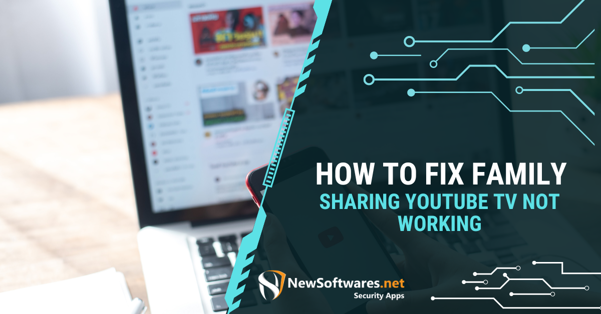 How To Fix Family Sharing YouTube TV Not Working?