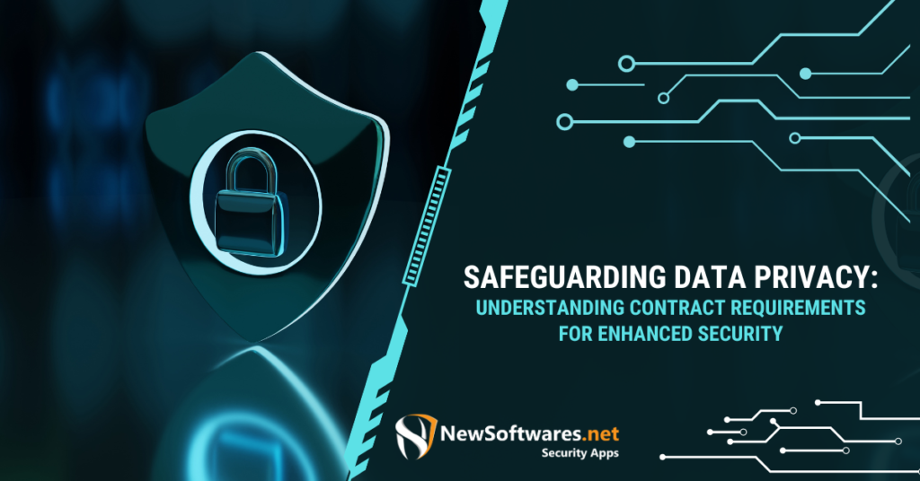 Safeguarding Data Privacy Understanding Contract Requirements for Enhanced Security