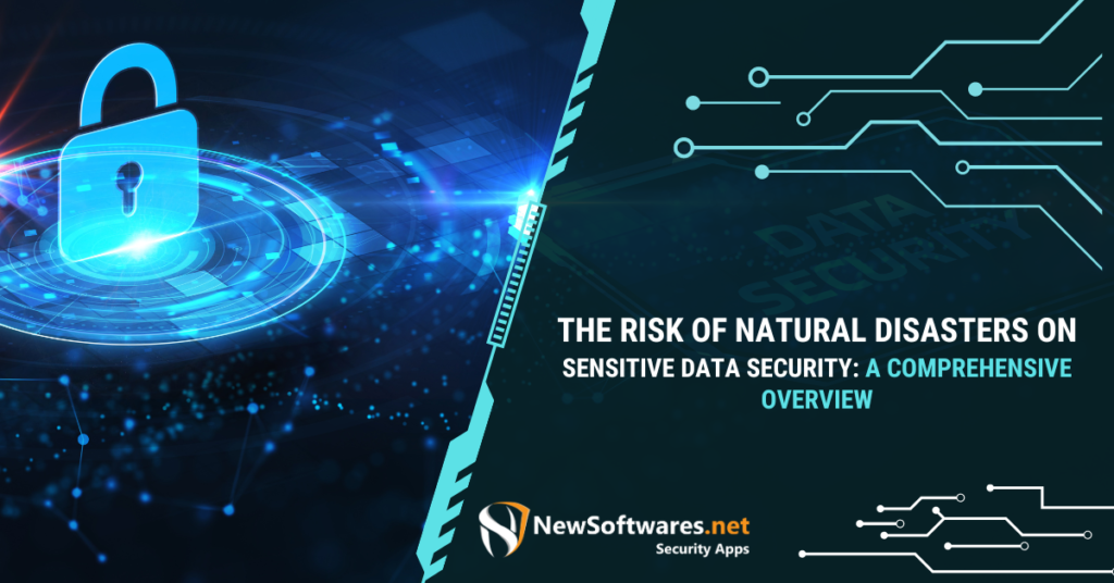 The Risk of Natural Disasters on Sensitive Data Security
