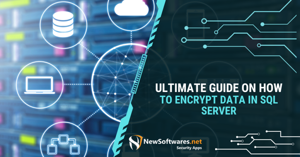 Guide on How to Encrypt Data in SQL Server