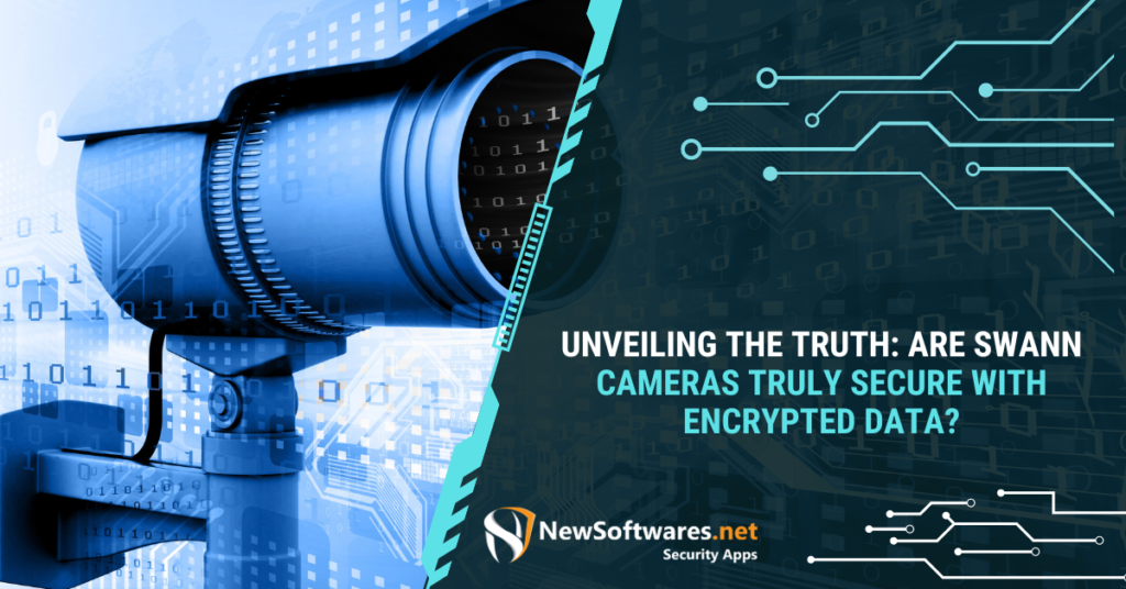 Are Swann Cameras Truly Secure with Encrypted Data
