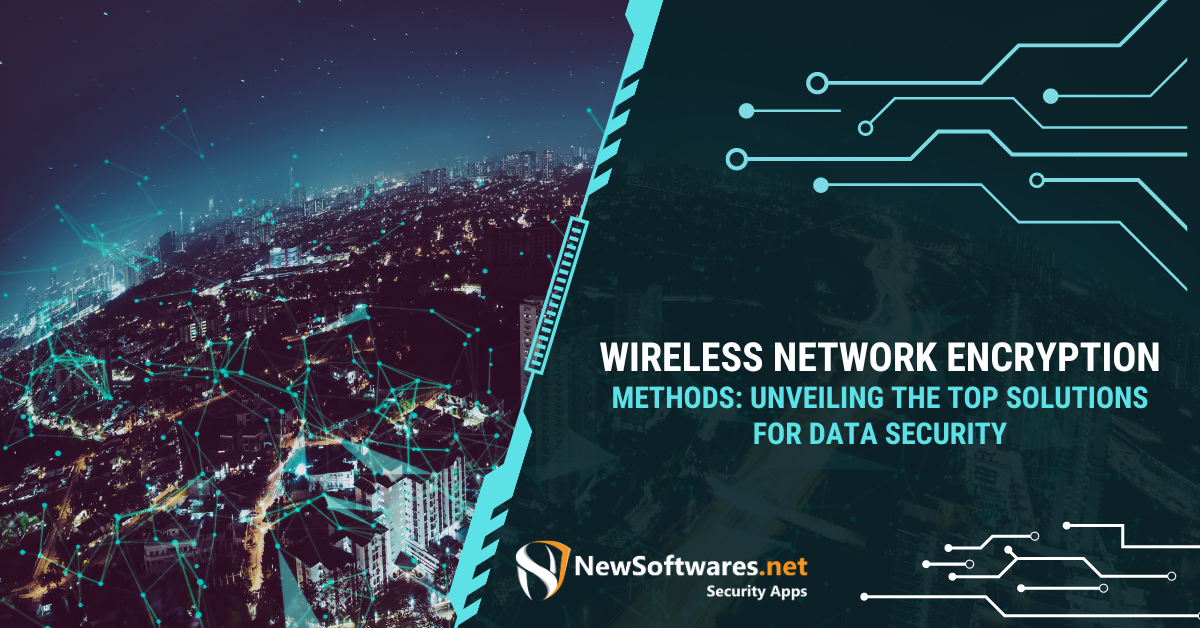 Wireless Network Encryption Methods: Unveiling The Top Solutions For ...