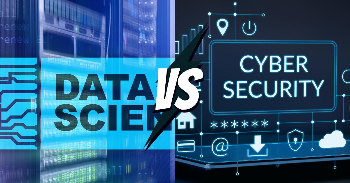 Cyber Security vs. Data Science: Which is a Better Career