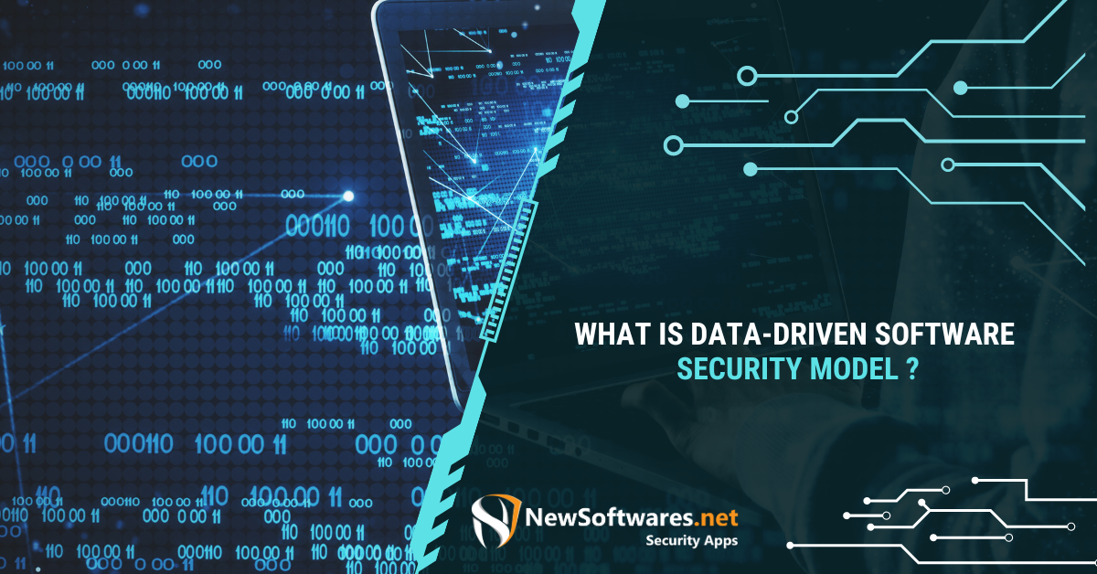 What Is Data-Driven Software Security Model? - Newsoftwares.net Blog