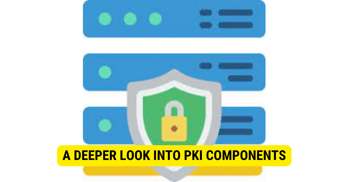 What are the PKI components and how are they being used?