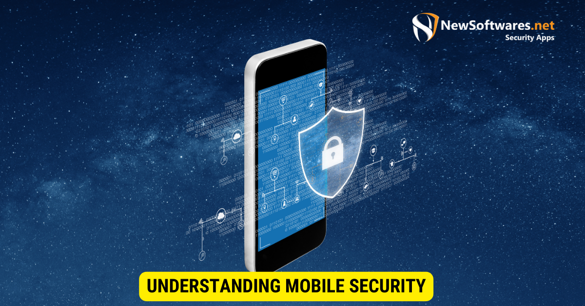 Understanding Mobile Security