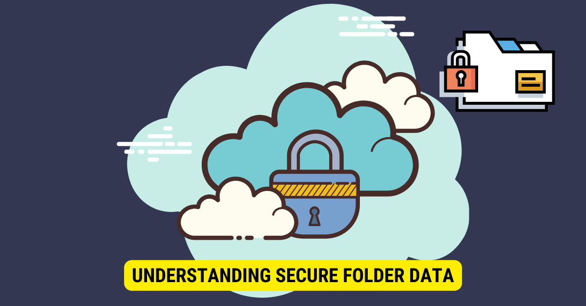 Is Secure Folder cloud based?