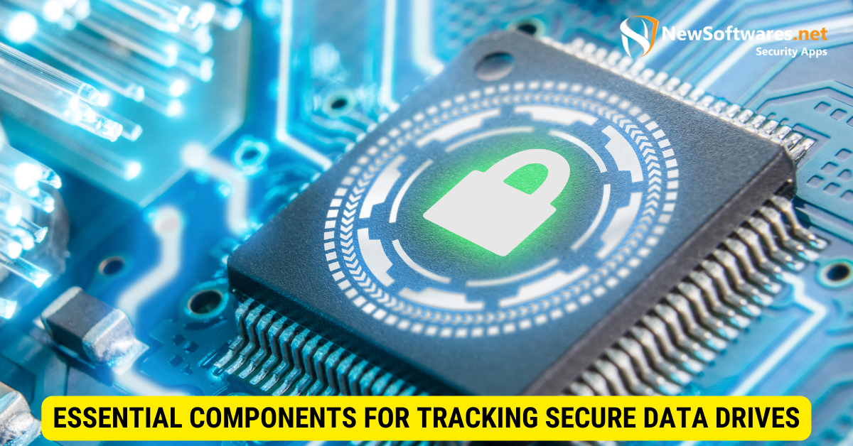 Essential Components for Tracking Secure Data Drives