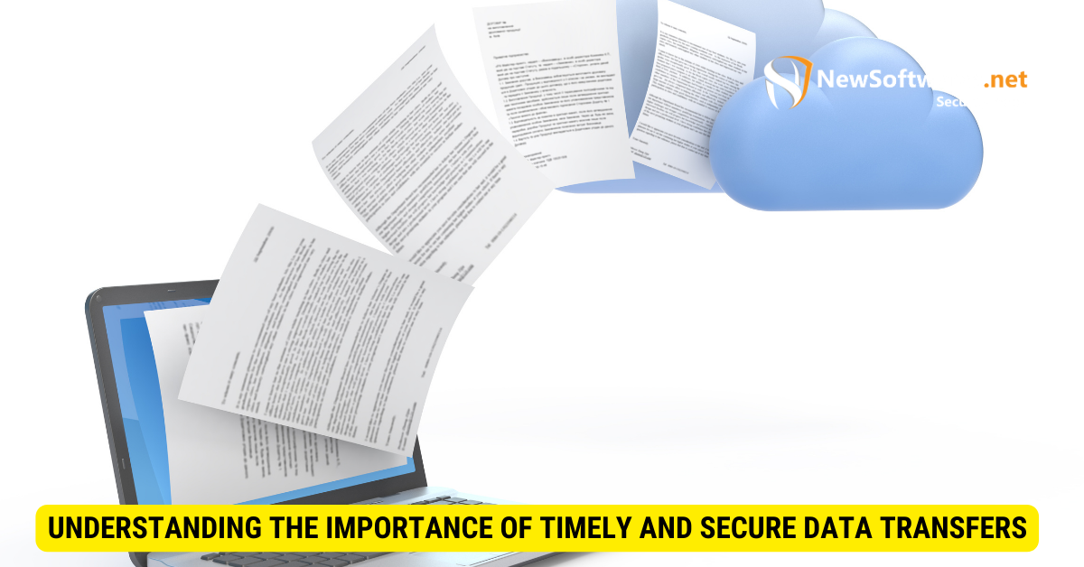 Importance of Timely and Secure Data Transfers