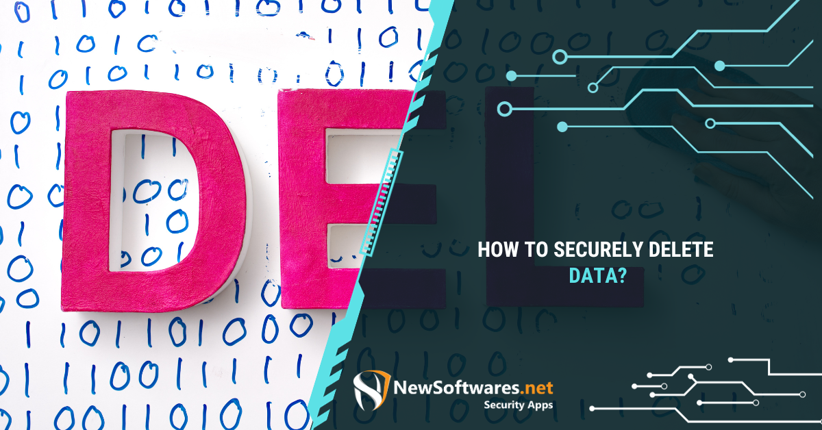 How To Securely Delete Data Newsoftwares Blog