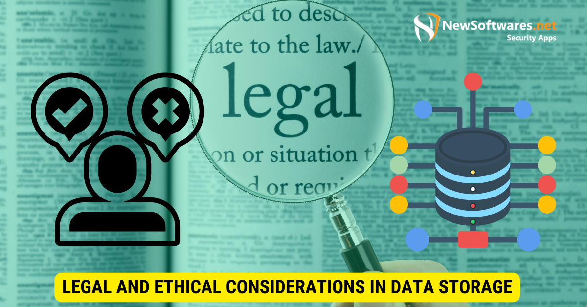 Legal and Ethical Considerations in Data Storage