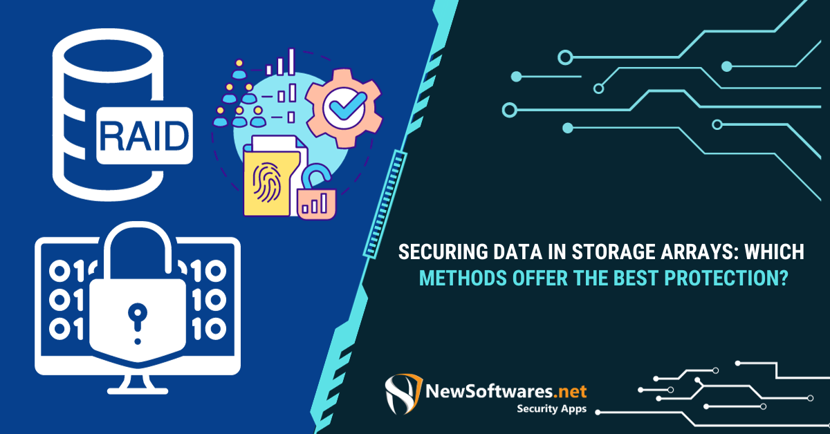 Securing Data In Storage Arrays: Which Methods Offer The Best ...