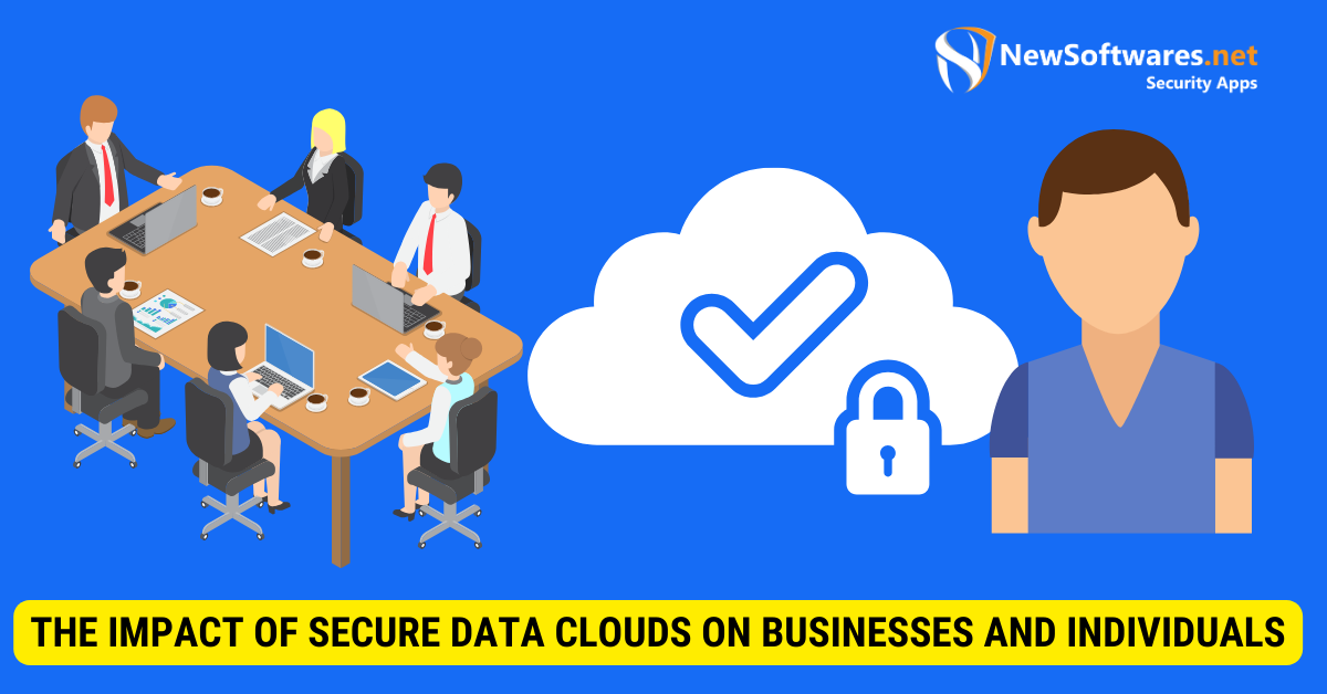 The Impact of Secure Data Clouds on Businesses and Individuals