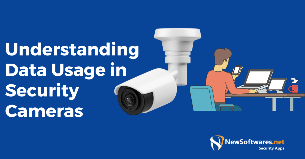 How Much Data Does A 4 Security Camera Use