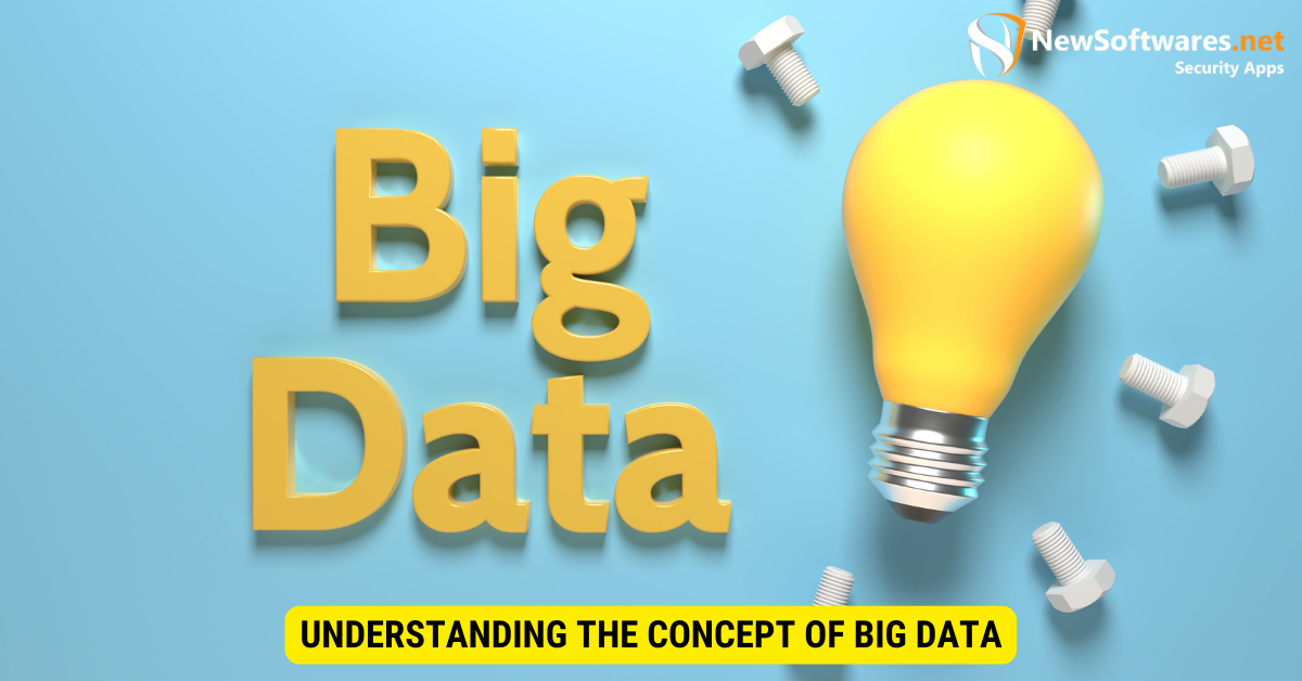 Understanding the Concept of Big Data