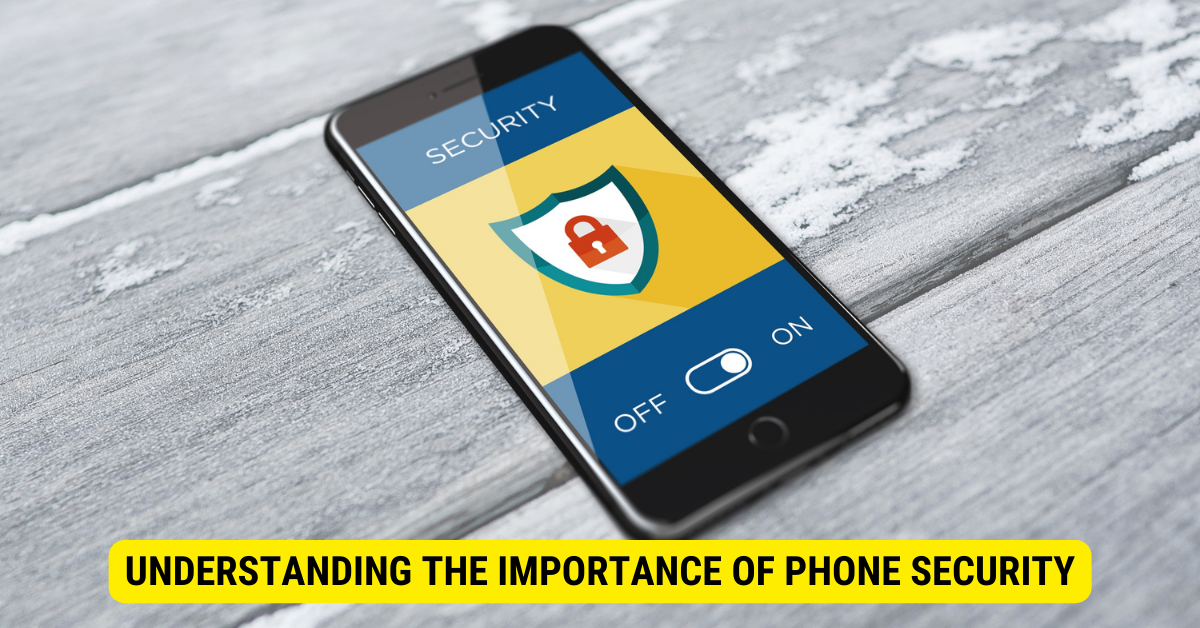 Understanding the Importance of Phone Security