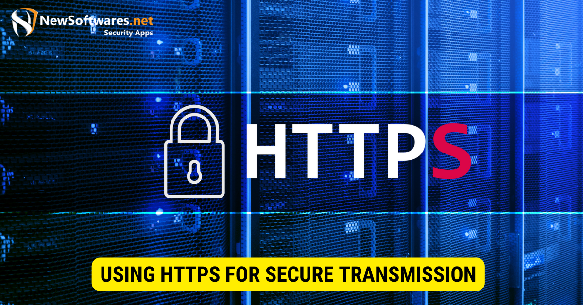 Using HTTPS for Secure Transmission