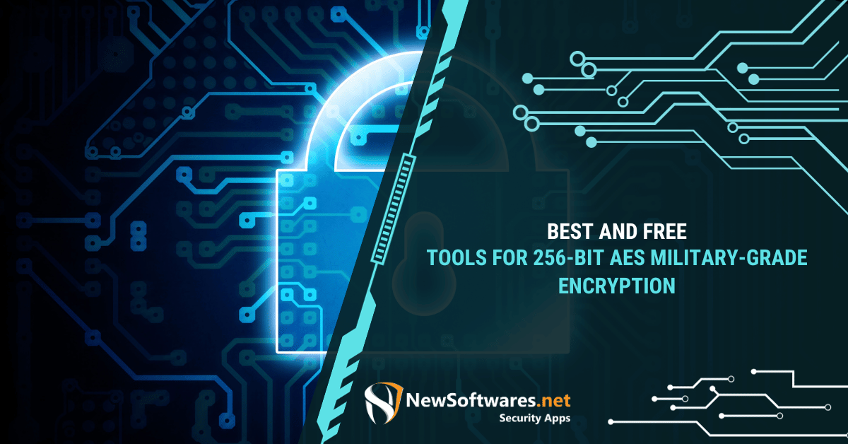Best And Free Tools For 256-bit AES Military-Grade Encryption ...