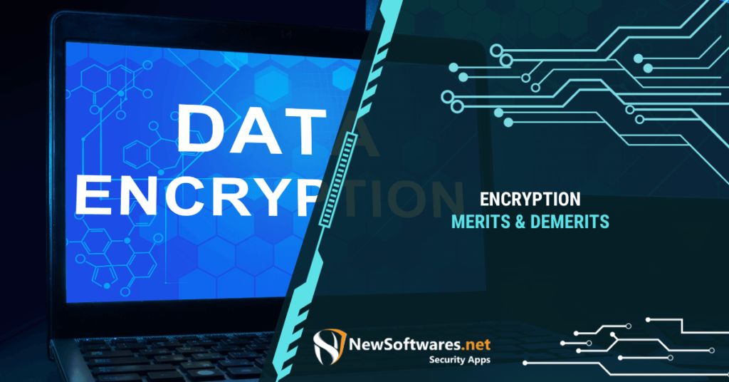 What are the merits and demerits of encryption?