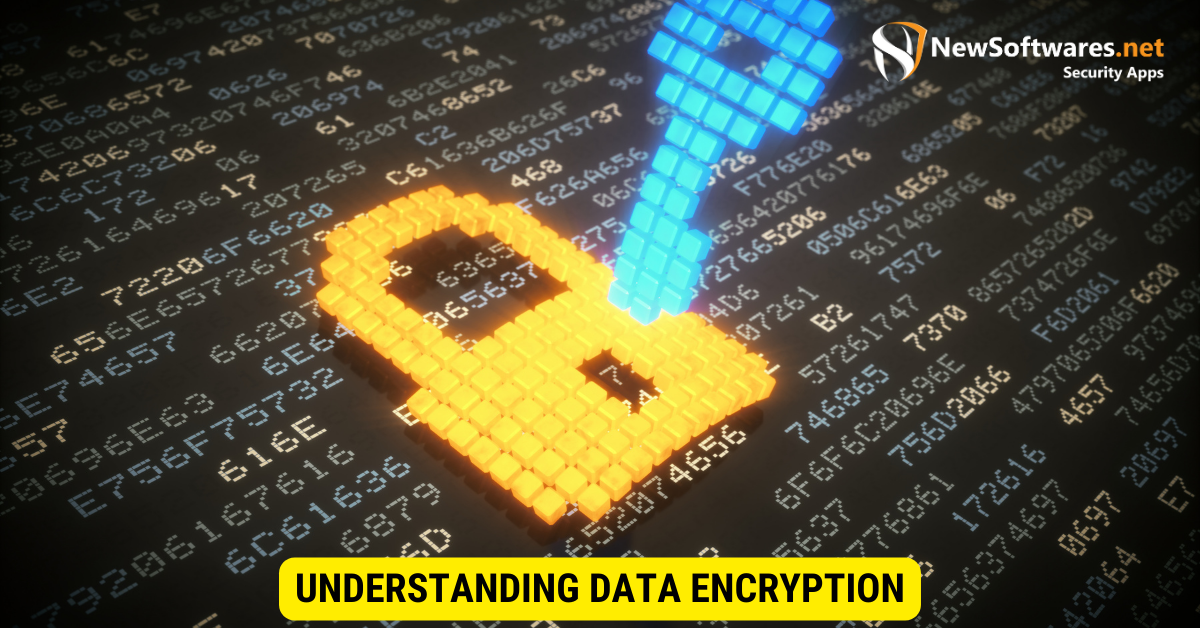 Understanding Data Encryption 