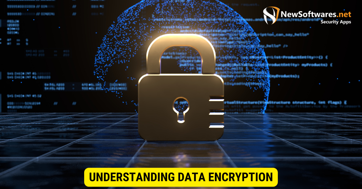 Understanding Data Encryption