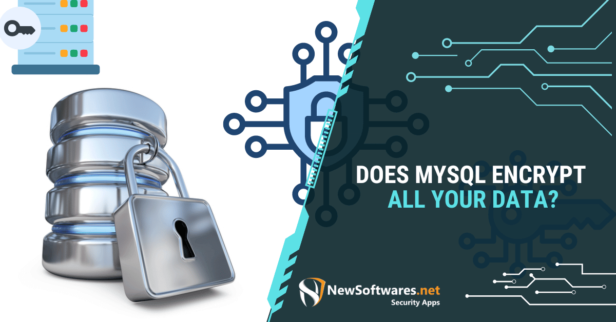 Does MySQL Encrypt All Your Data? - Newsoftwares.net Blog
