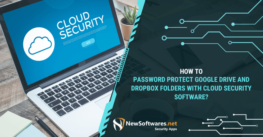 How to Password Protect Dropbox & Google Drive Folders using Cloud Security Software