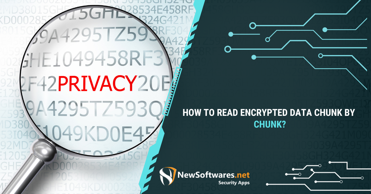 How To Read Encrypted Data Chunk By Chunk? - Newsoftwares.net Blog