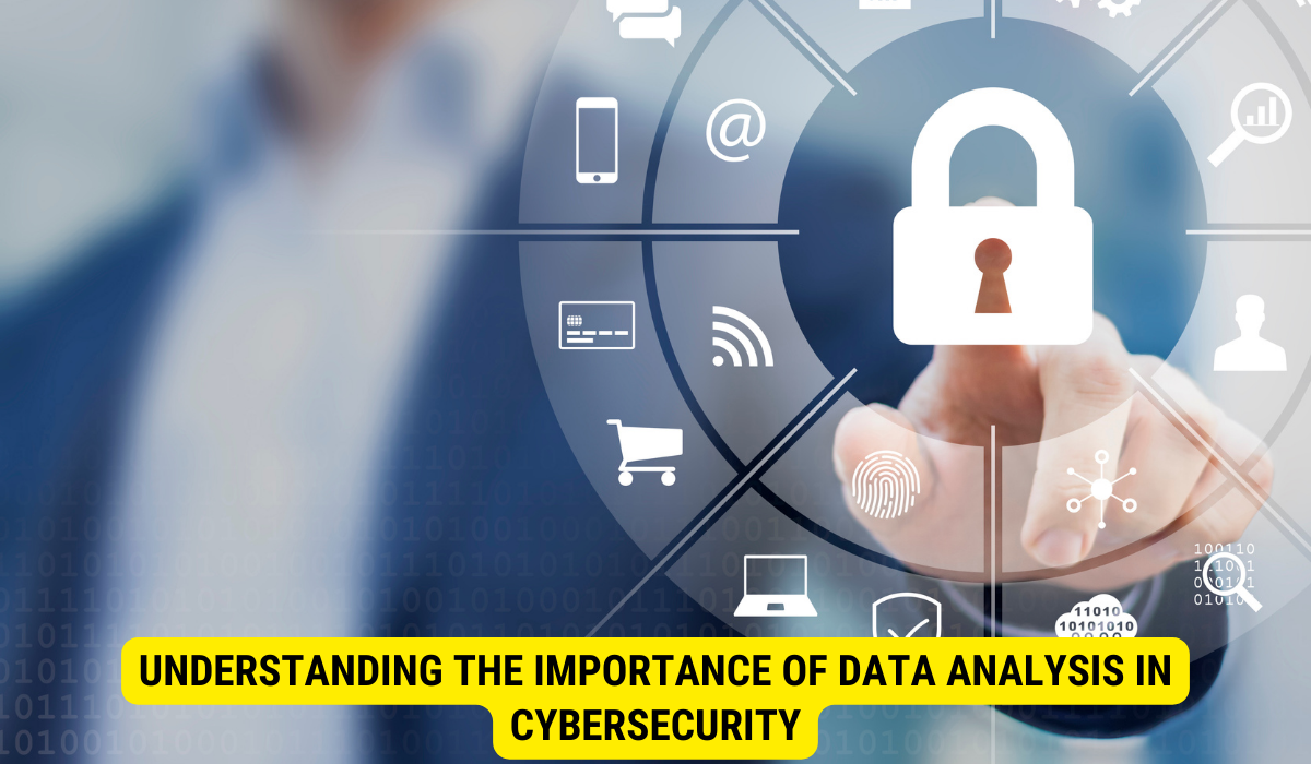 Understanding the Importance of Data Analysis in CyberSecurity