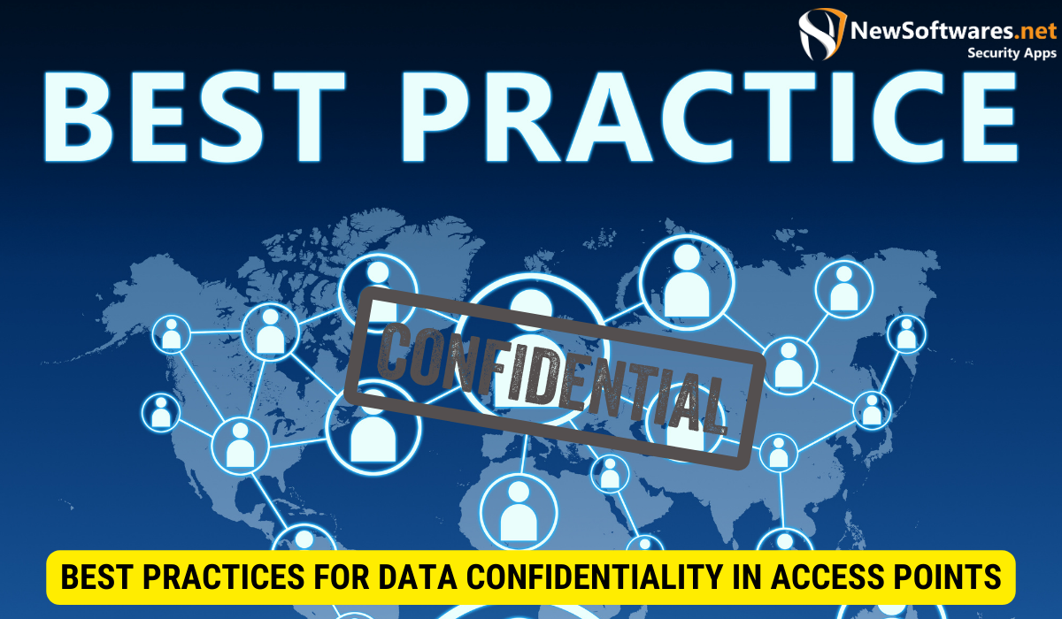 What is the best possible solution for data confidentiality?