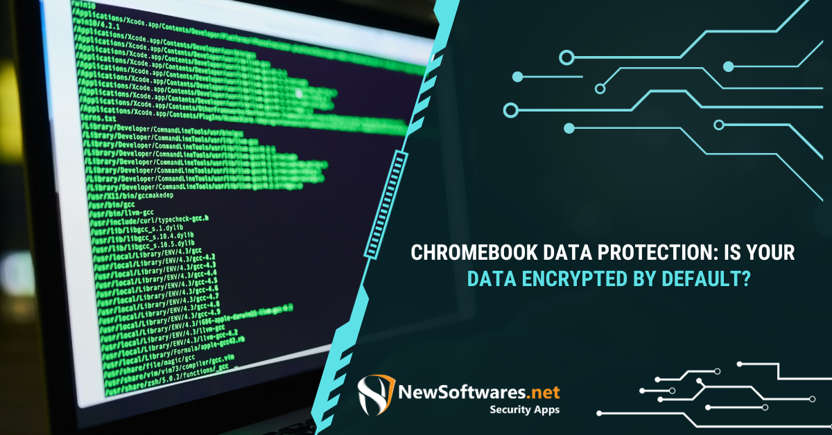 Chromebook Data Protection Is Your Data Encrypted By Default