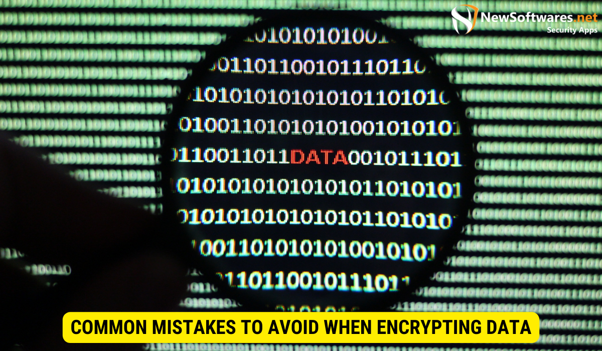 What are the most common problems in data encryption?