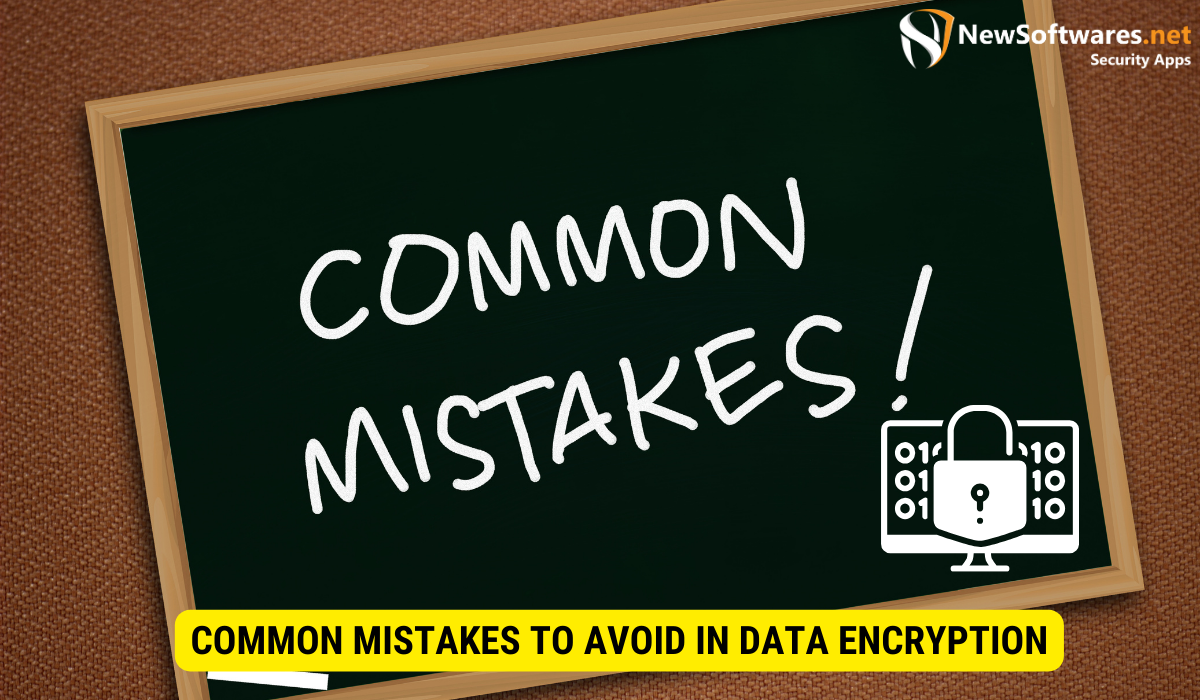 What are the most common problems in data encryption? 