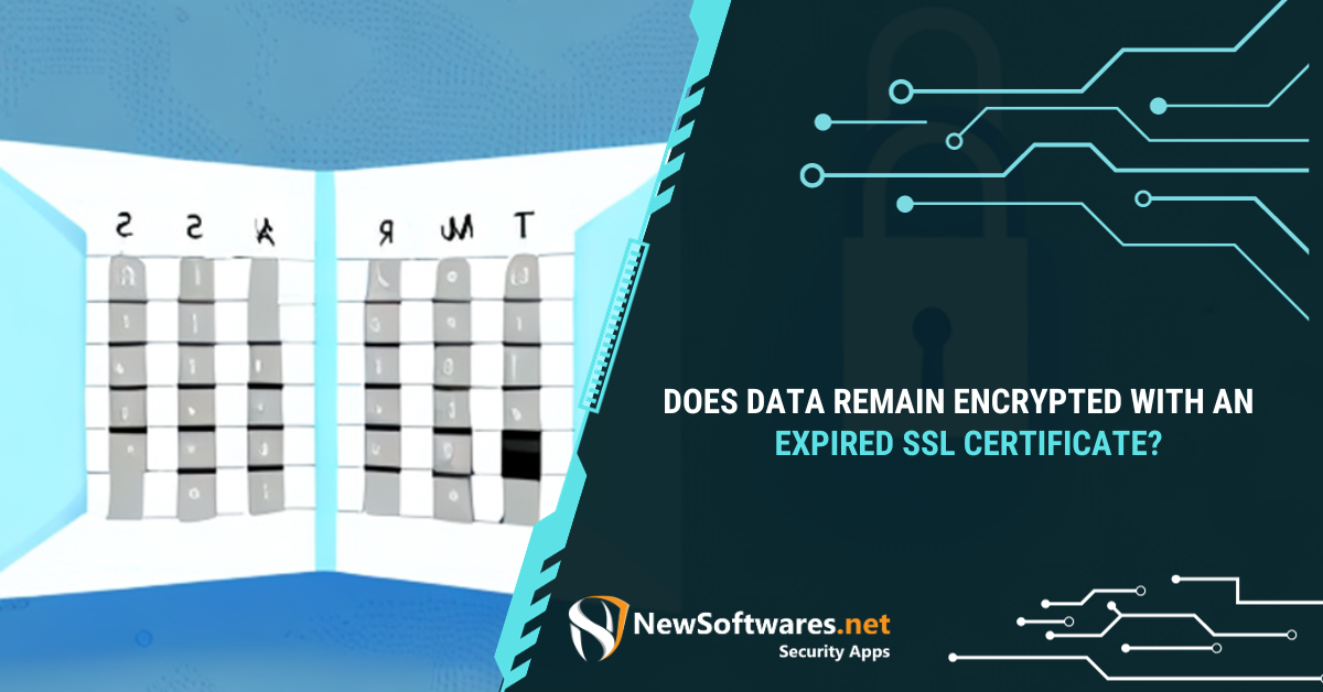 Does Data Remain Encrypted With An Expired SSL Certificate