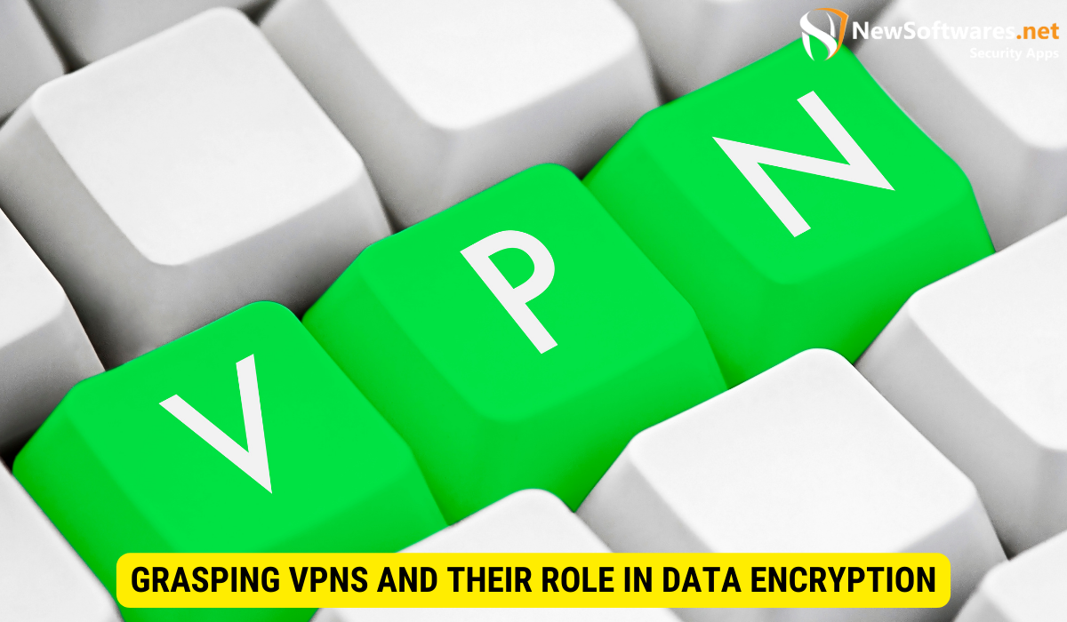 What role does encryption play in using VPNs?