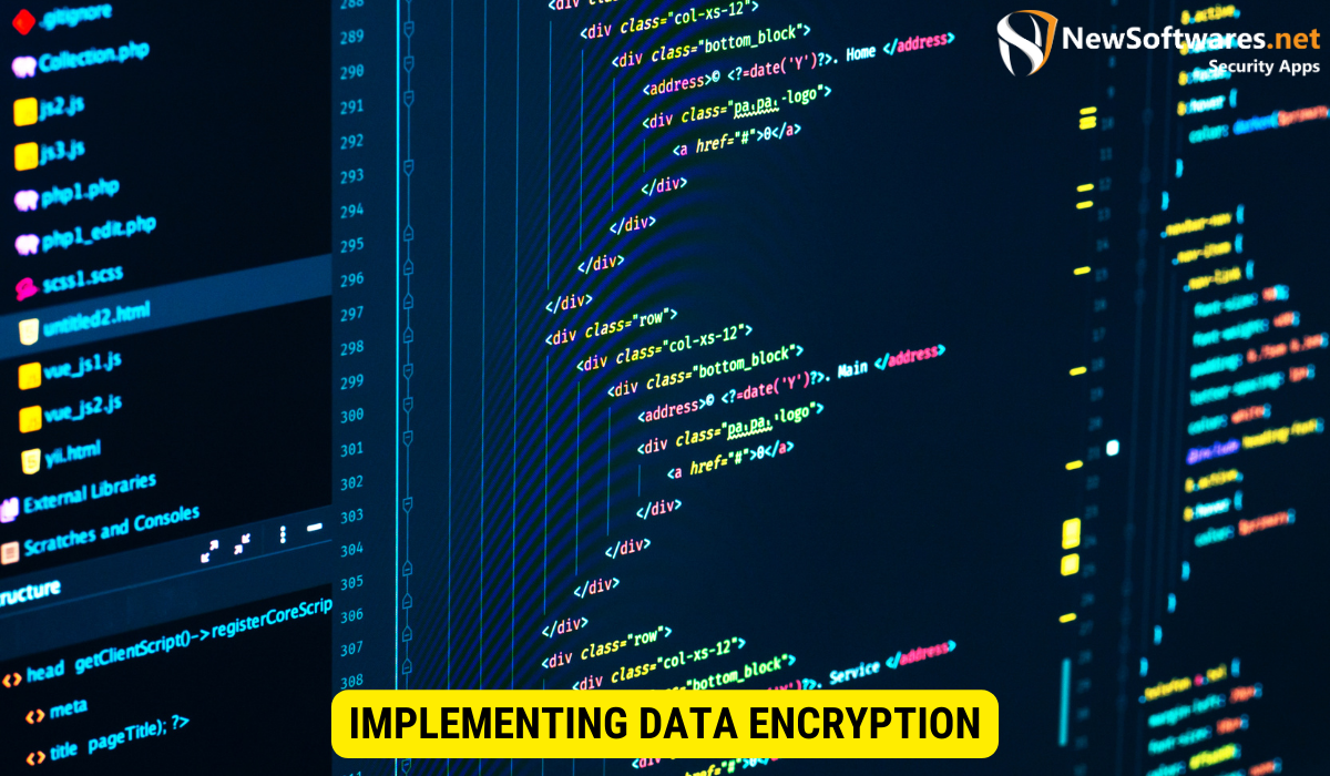 How do you implement data encryption?