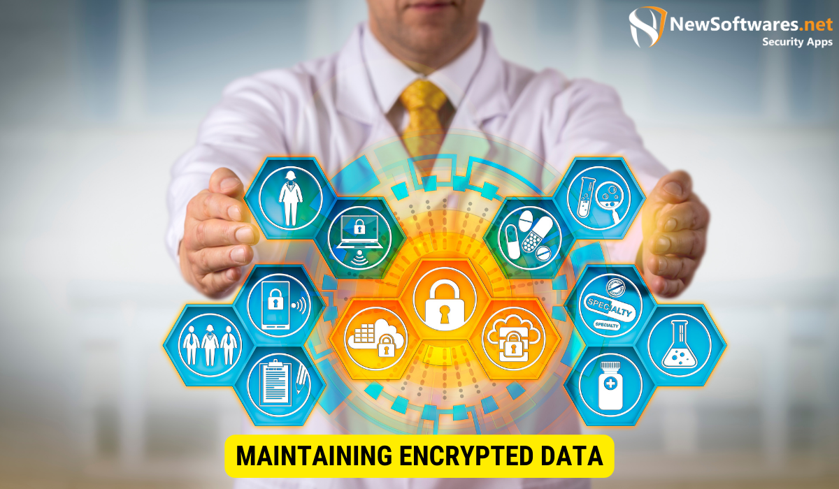 How do you keep data encrypted?