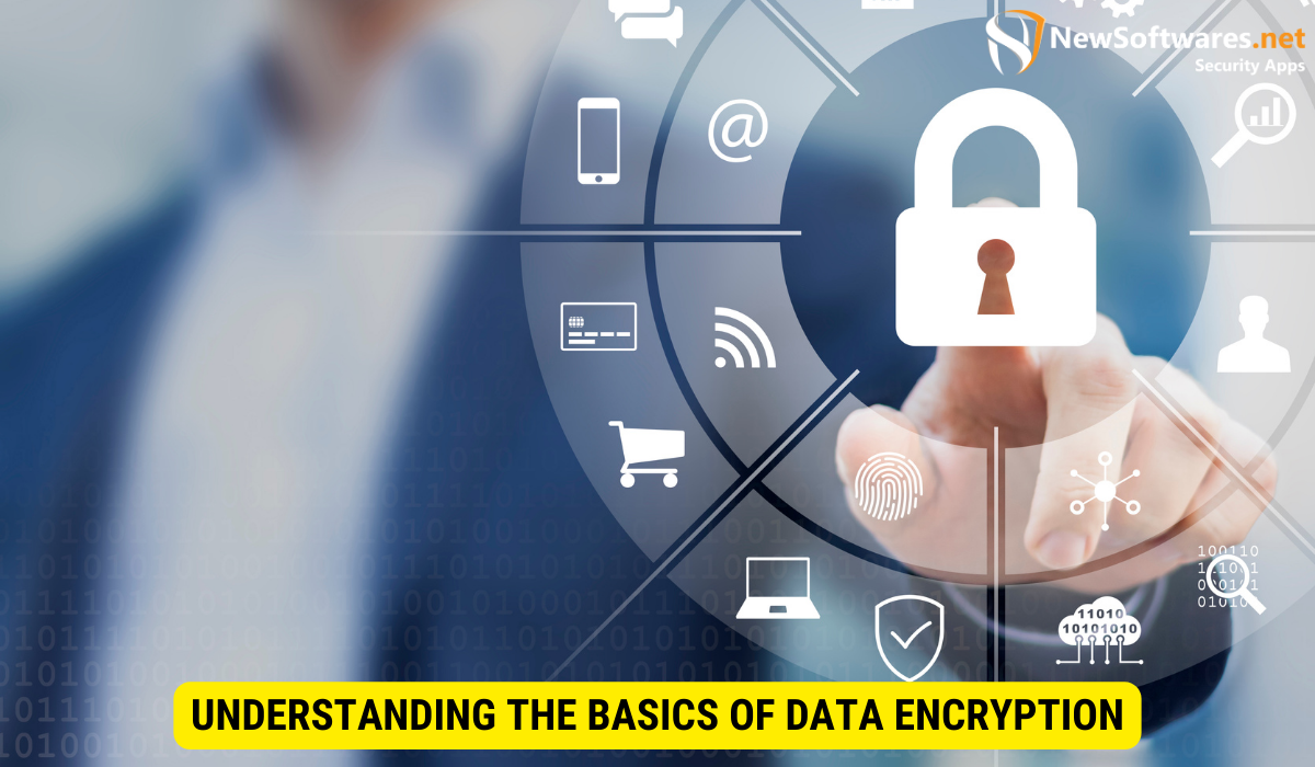 What is basic understanding encryption? 