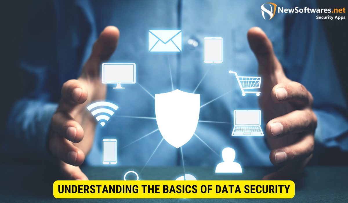 What is the basic concept of data security?
