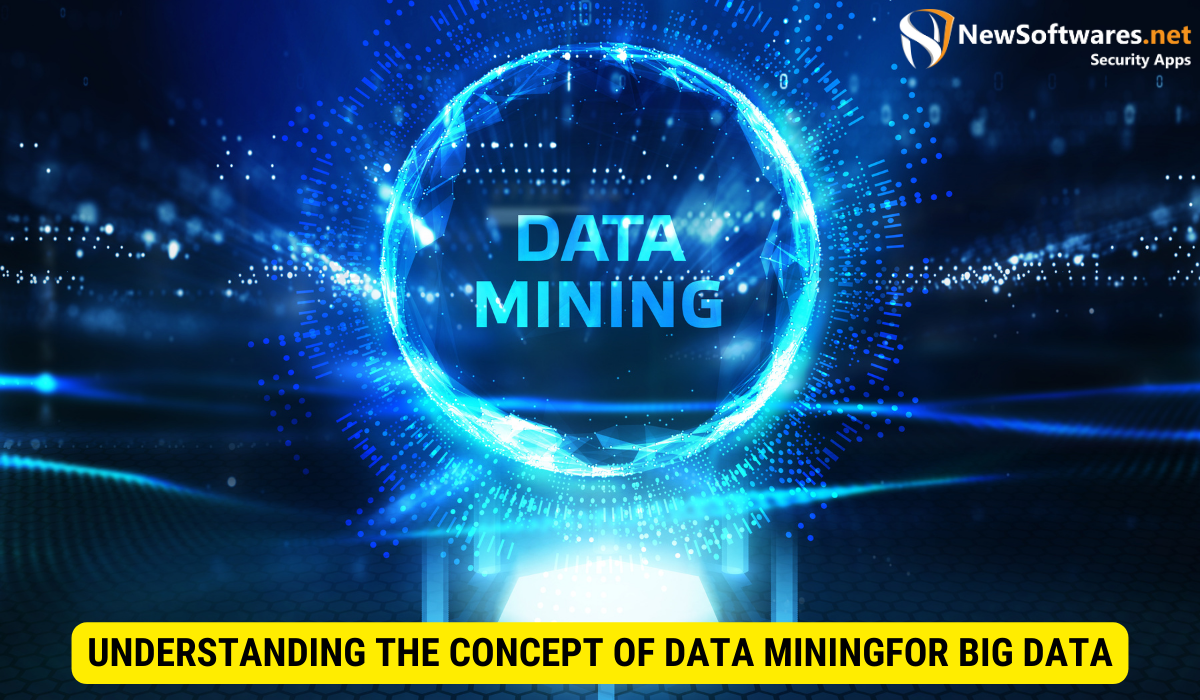 What do you understand the concept and application of data mining?