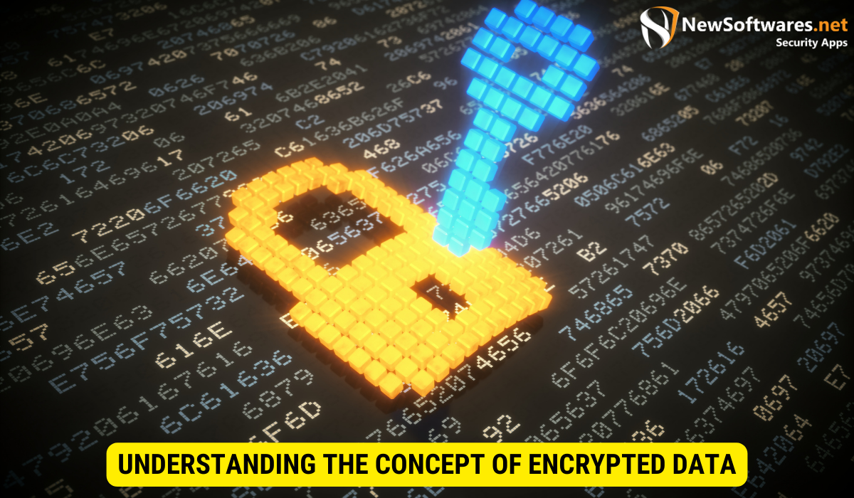 What is the meaning of encrypted data? 