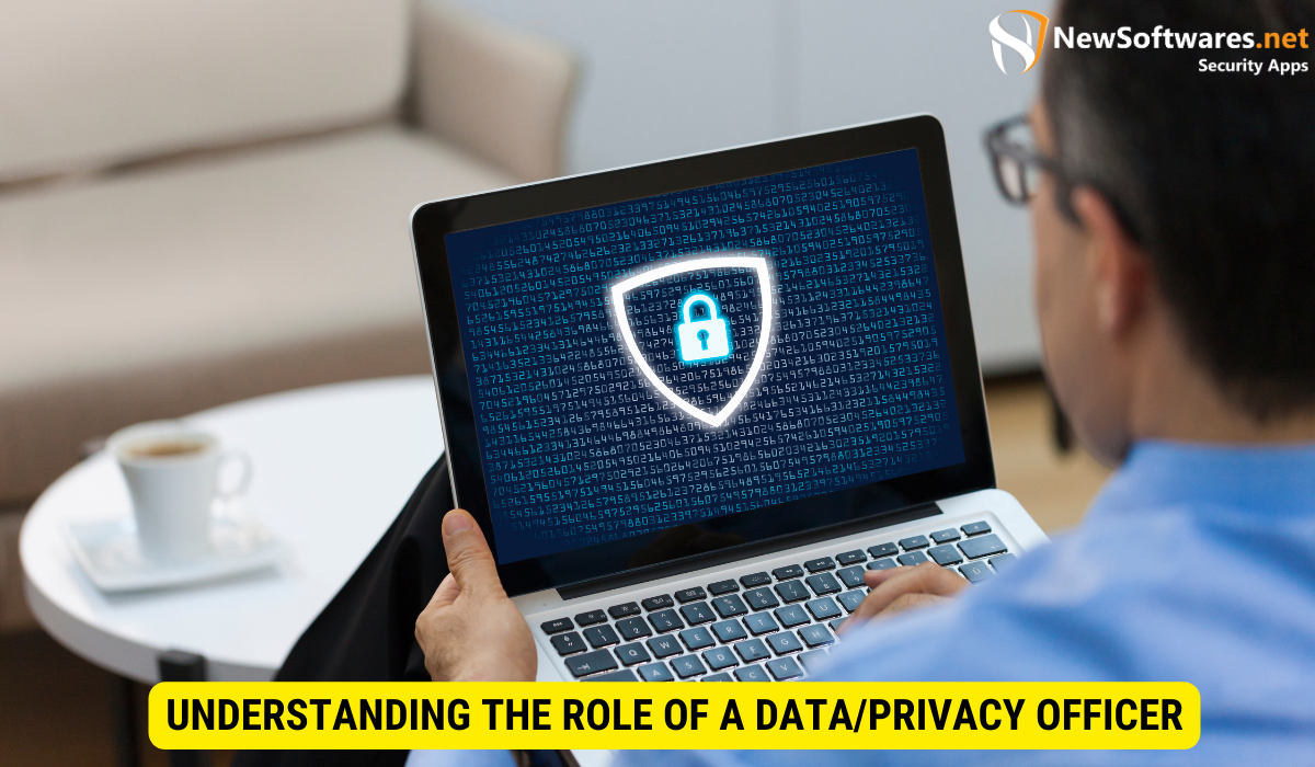 What are the roles and responsibilities of the data privacy officer?