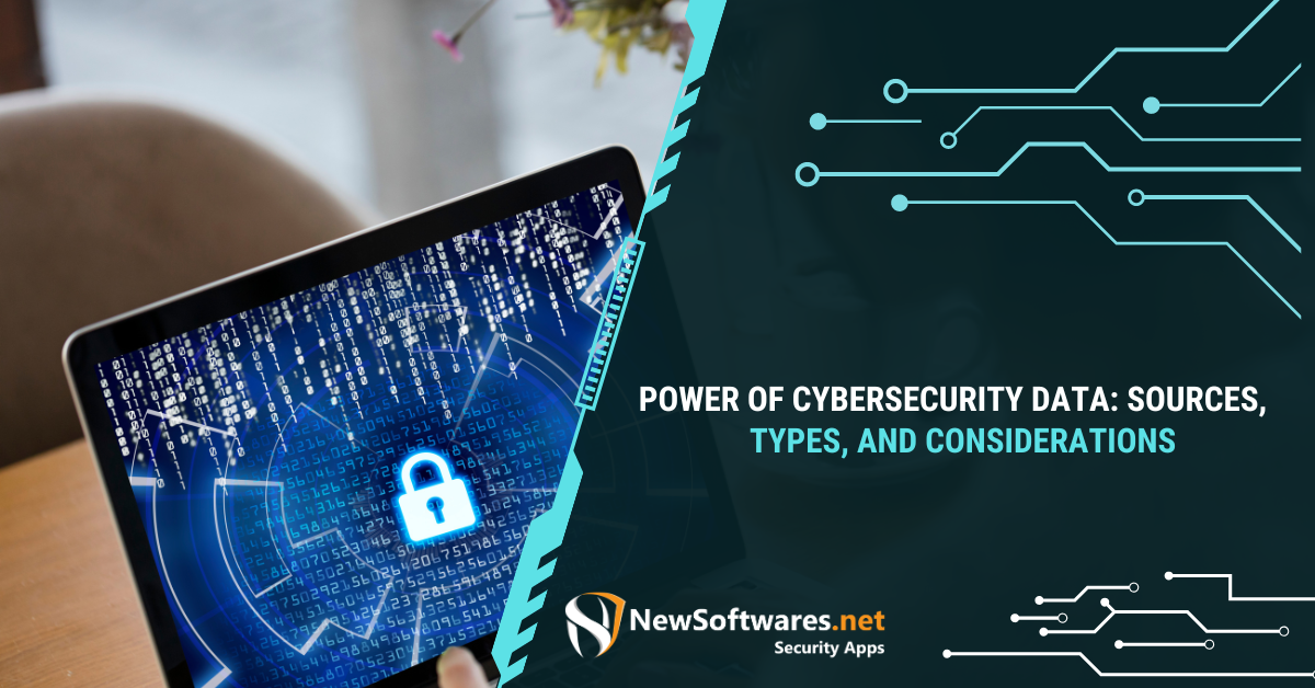 Power Of Cybersecurity Data: Sources, Types, And Considerations ...
