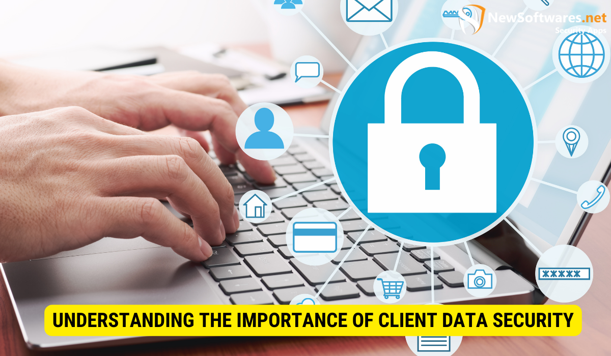 Why is client information important to have and secure? 