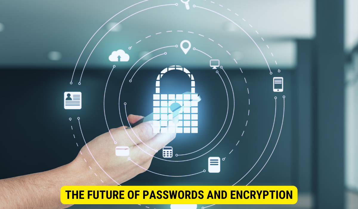 Future of Passwords and Encryption
