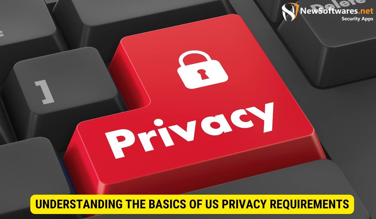 What are the main privacy requirements of the law? 