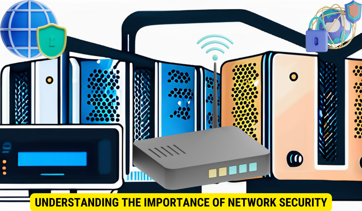  Understanding the Importance of Network Security