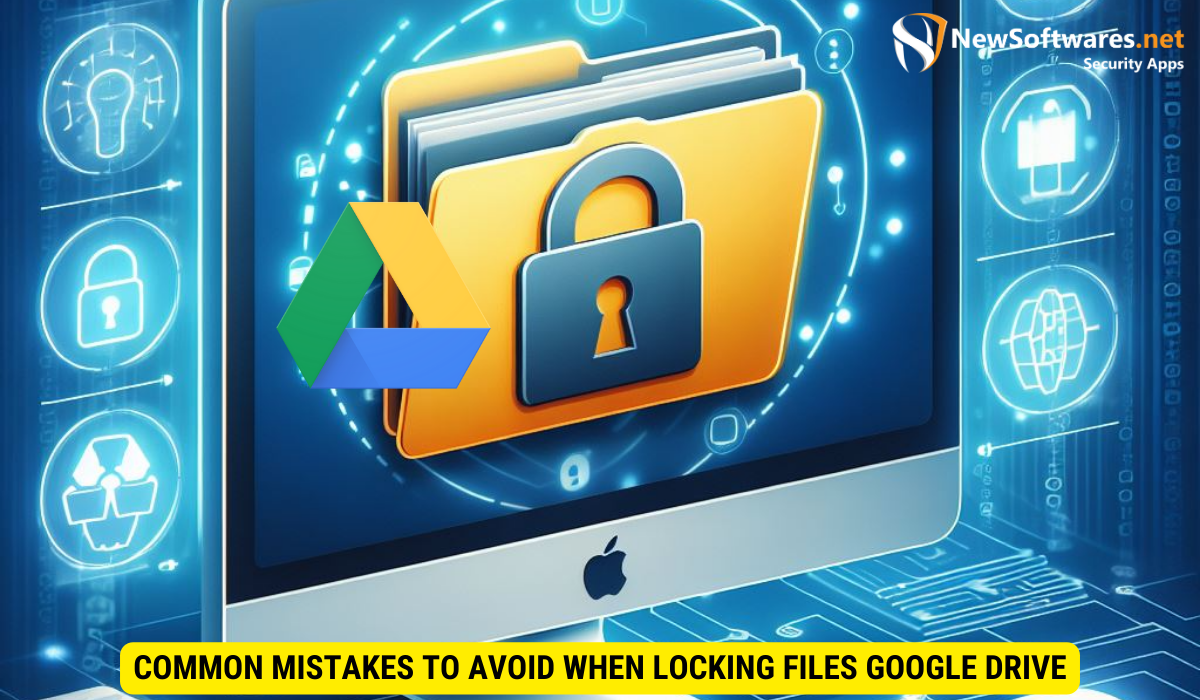 Common Mistakes to Avoid When Locking Files Google Drive