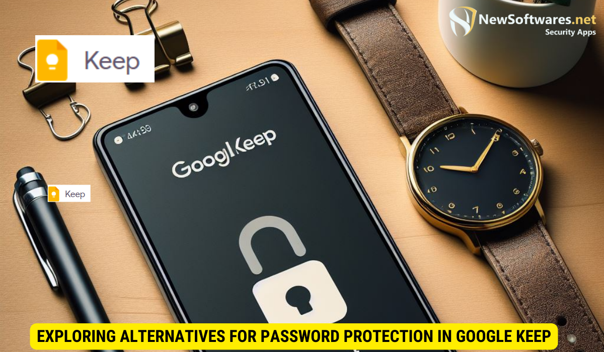 Exploring Alternatives for Password Protection in Google Keep