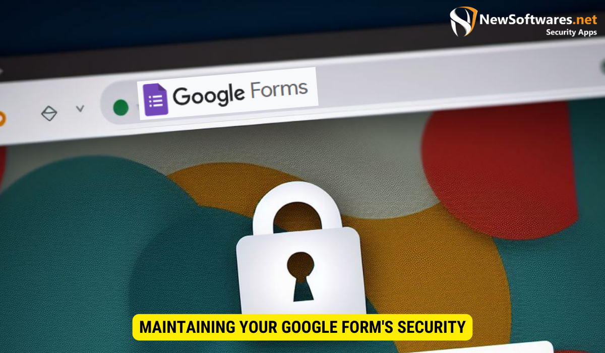 Maintaining Your Google Form's Security